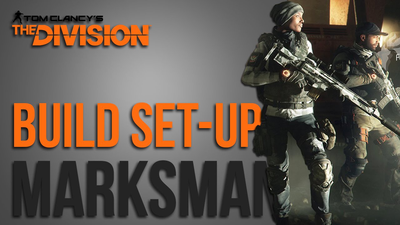 The Division Builds Marksman or Sniper (Gear Sets, Weapons, Skills and Talents) YouTube
