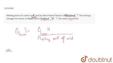 Melting point of a solid is `xK` and its latent heat of fusion is `600 cal mol^(-1)`. The entrop...