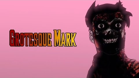 Grotesque Mark - Remake - New Animation - Invincible War - Horror Variants