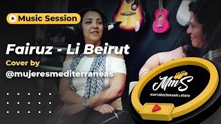 Lebanese Songs: Fairuz - Li Beirut - فيروز - لِبيروت (MMS MUSIC COVER by Mujeres Mediterraneas)