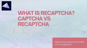 What is reCAPTCHA  Difference between CAPTCHA & reCAPTCHA
