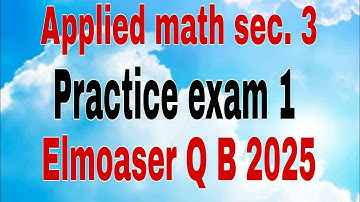 Applied math sec 3 practice exam 1 Elmoser Q B 2025