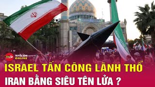 Israel xuyên thủng hệ thống phòng không Iran? | Tin24h