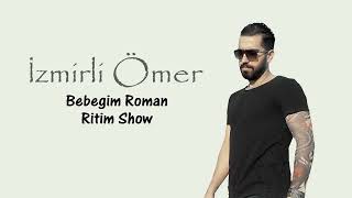 İzmirli Ömer - Bebeğim Roman Ritim show