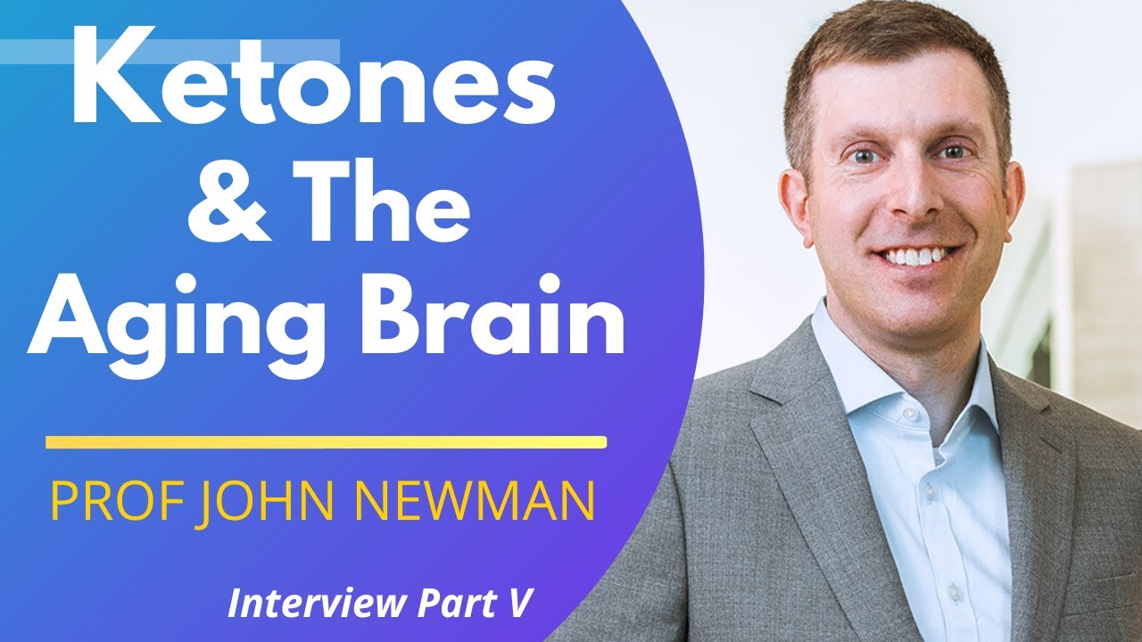 Ketones & The Aging Brain | Prof John Newman Ep 5 - YouTube