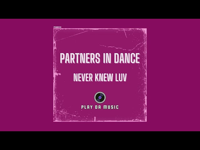 Partners In Dance - Never Knew luv