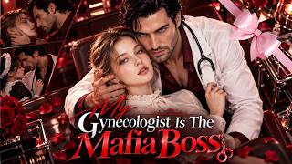 《My Gynecologist Is The Mafia Boss》Her Mysterious Doctor Changed Her Entire Life💕#goodshort Guide