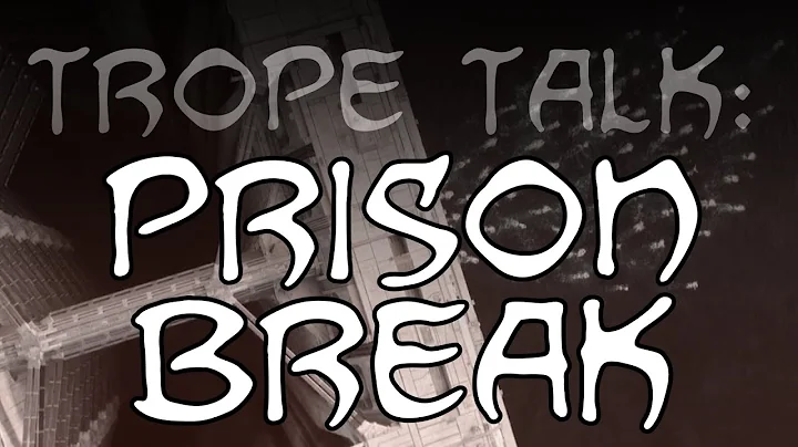 Trope Talk: Prison Break!