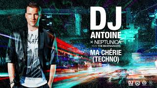 DJ Antoine x Neptunica feat. The Beatshakers - Ma Chérie (Techno) (Official Audio)