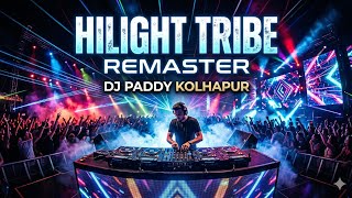HILIGHT TRIBE REMASTER | DJ PADDY KOLHAPUR | #remastered 