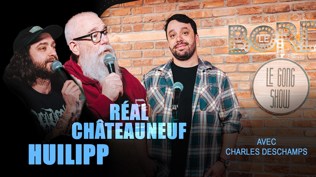 Le Gong Show - Ep.297 Épisode DOUBLE avec Huilipp et Réal Châteauneuf