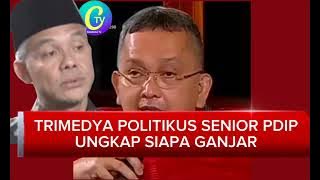 Trimedya berujar; Siapa dan Apa Prestasi Ganjar Pranowo ?”