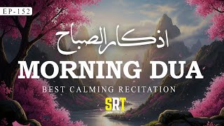 BEAUTIFUL MORNING DUA | For Protection| Blessings | Rizq  Tasbih |Relaxing dua  #love EP 152