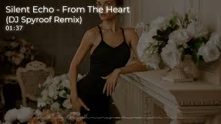 Full Silent Echo - From The Heart (DJ Spyroof Remix) Update