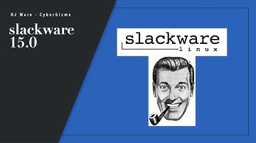 In Pursuit of Slack (Slackware 15.0)