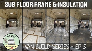 Sub Floor Frame & Insulation - Van Build Series - Episode 5