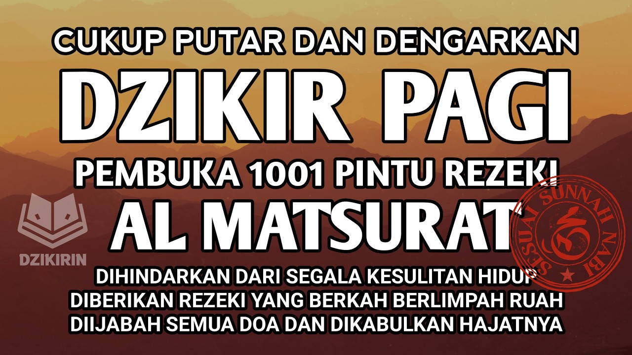 DZIKIR PAGI AL MATSURAT PERANTARA BANJIR REZEKI USAHA JADI BERKAH TOYIBAH DAN HAJAT URUSAN DIIJABAH