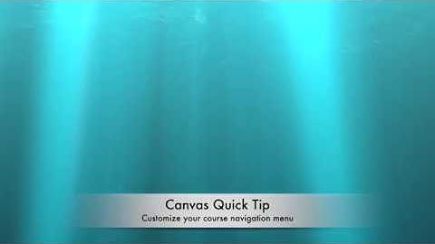 Canvas Quick Tip   Customize Course Navigation menu