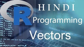 R Programming Tutorial   10  Vectors ( हिन्दी)