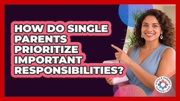 How Do Single Parents Prioritize Important Responsibilities?
