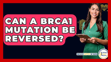 Can A BRCA1 Mutation Be Reversed? - Oncology Support Network