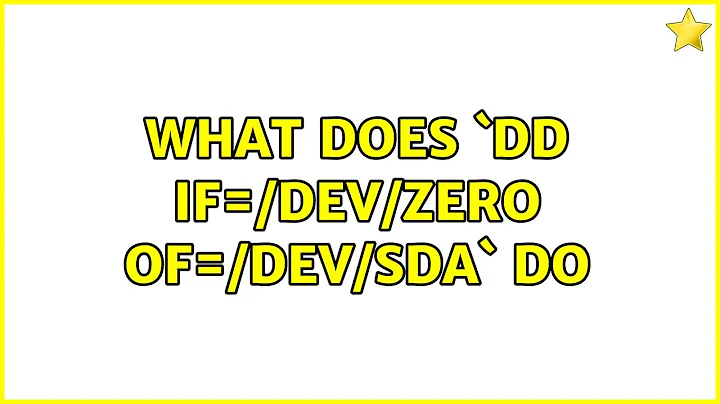 Unix & Linux: What does `dd if=/dev/zero of=/dev/sda` do (6 Solutions!!)