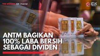 ANTM Bagikan 100% Laba Bersih Sebagai Dividen | IDX CHANNEL