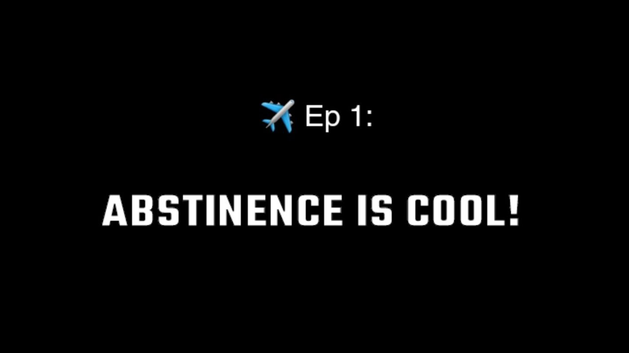 ep 1 Abstinence is cool! YouTube