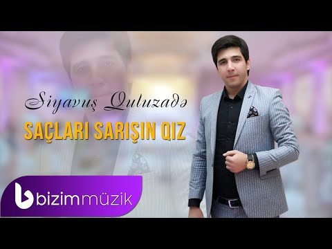 Siyavus Quluzade – Saclari Sarisin Qiz  (Yeni 2023)