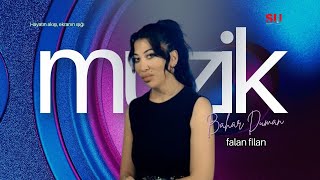 Bahar Duman Falan Fi̇lan