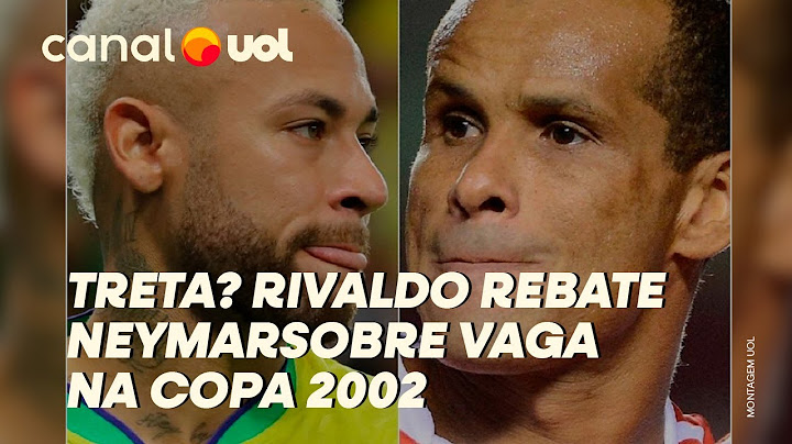 RIVALDO REBATE NEYMAR SOBRE VAGA NA COPA 2002; JOGADOR RESPONDE