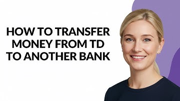 HOW TO TRANSFER MONEY FROM TD TO ANOTHER BANK - Julia