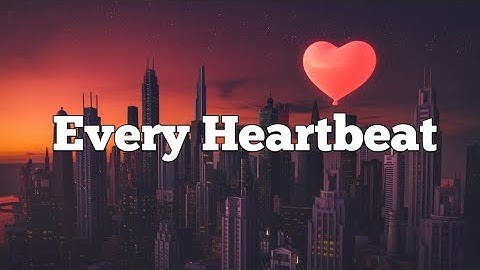 Every Heartbeat 💓 | Love Song ❤️ 🎵 | Romantic Pop Ballad Song 🎵 ❤️