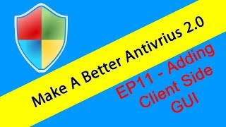 Making An Antivirus (Version 2) S2-E11 - Client side GUI