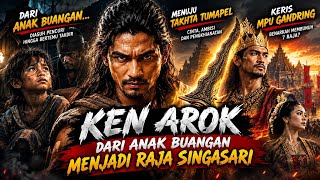 KEN AROK: Dari Anak Jalanan Menjadi Raja Singasari | Kisah Lengkap
