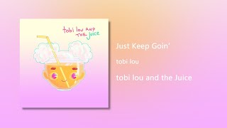 Just Keep Goin' - tobi lou (Clean)