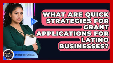 What Are Quick Strategies For Grant Applications For Latino Businesses? - Latino Start Up Space