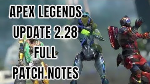 Apex Legends Update 2.28 Full Patch Notes (Apex Legends)