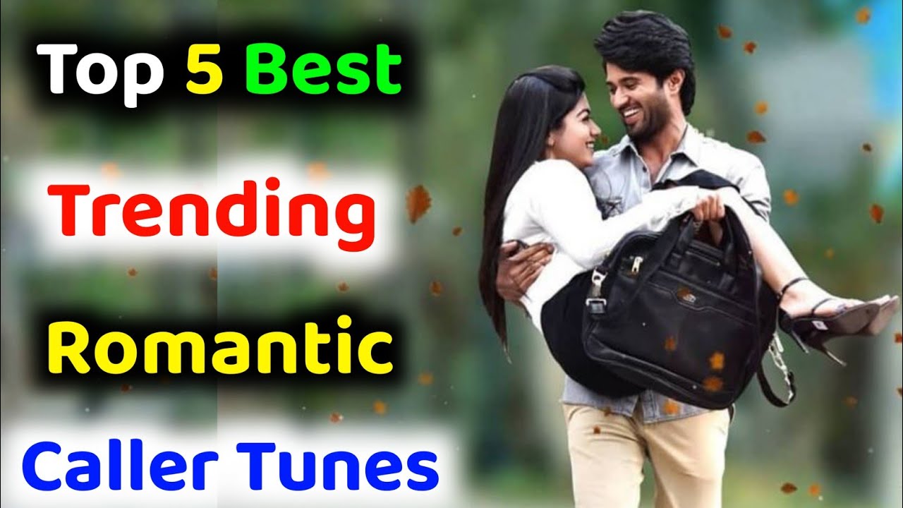 Top 5 Best Romantic Trending Caller Tunes Best Caller Tune Songs