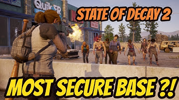 State Of Decay 2 MOST SECURE BASE !!!