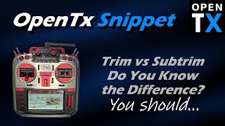 OpenTx Snippet • Trim vs Subtrim • A Few Things You'll Want to Know