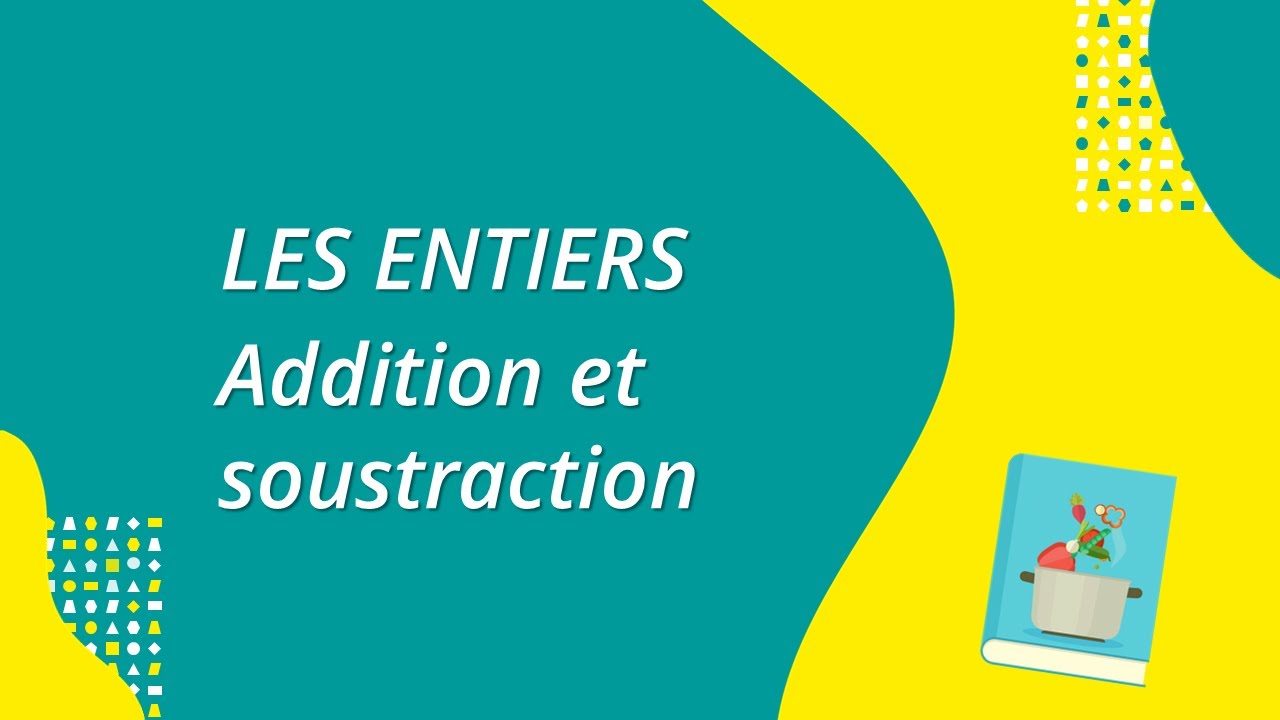 Les entiers : addition et soustraction