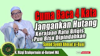 Cuma Baca 4 Kata Jangankan Hutang Kerajaan Ratu Bilqis Pun Bisa Dipindahkan Sanad Ahmad al-Buni