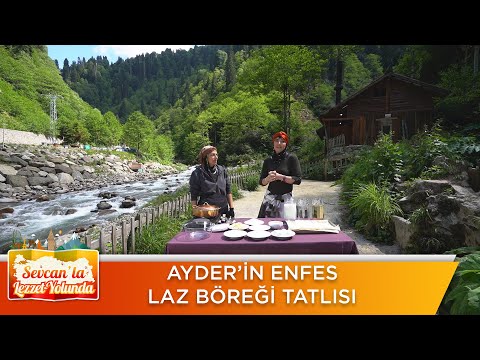 Ayder'in enfes laz böreği tatlısı | Sevcan'la Lezzet Yolunda
