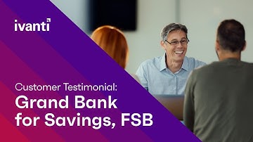 How Grand Bank Is Uniting Its IT Infrastructure with #Ivanti #customer