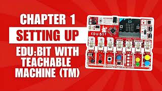 Chapter 1: การตั้งค่า EDU:BIT กับ Teachable Machine (TM)