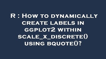 R : How to dynamically create labels in ggplot2 within scale_x_discrete() using bquote()?