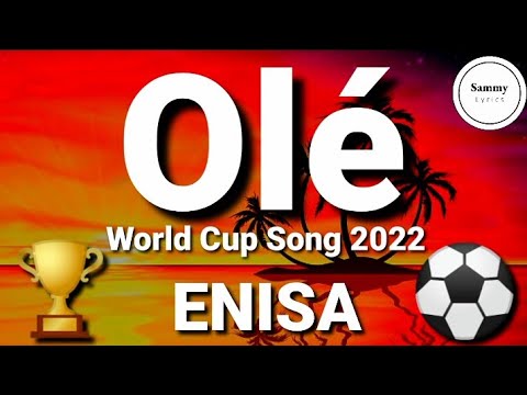 ENISA   Ol World Cup Song 2022 Lyrics  