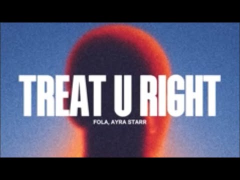 Fola, Ayra Starr - Treat U Right official lyrics video