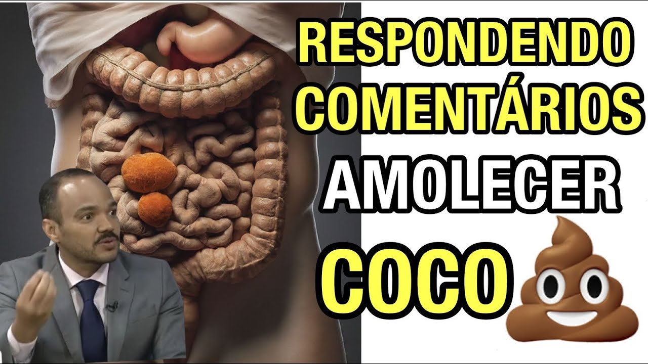 AMOLECER O COCO - FEZES ENDURECIDAS [RESPONDENDO COMENTÁRIO] - YouTube